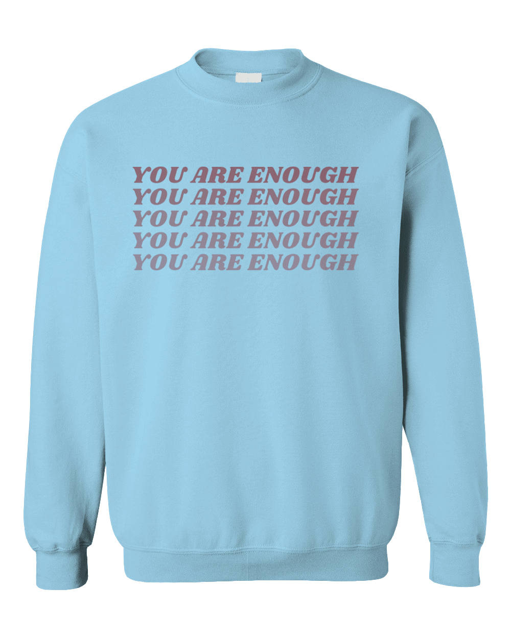 You Are Enough (x5) - Sweatshirt