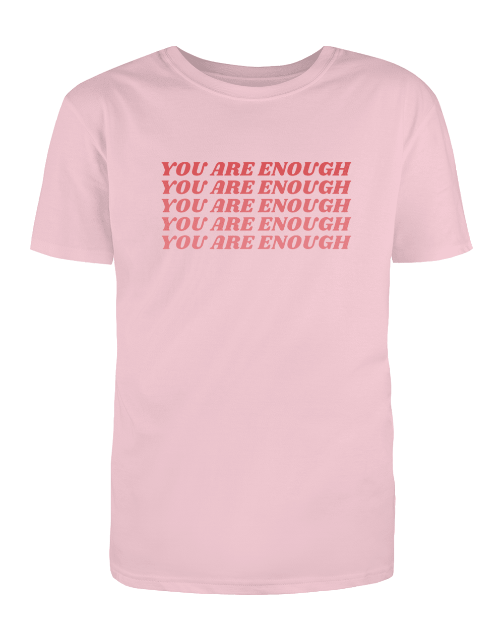 You Are Enough (x5) - T-Shirt