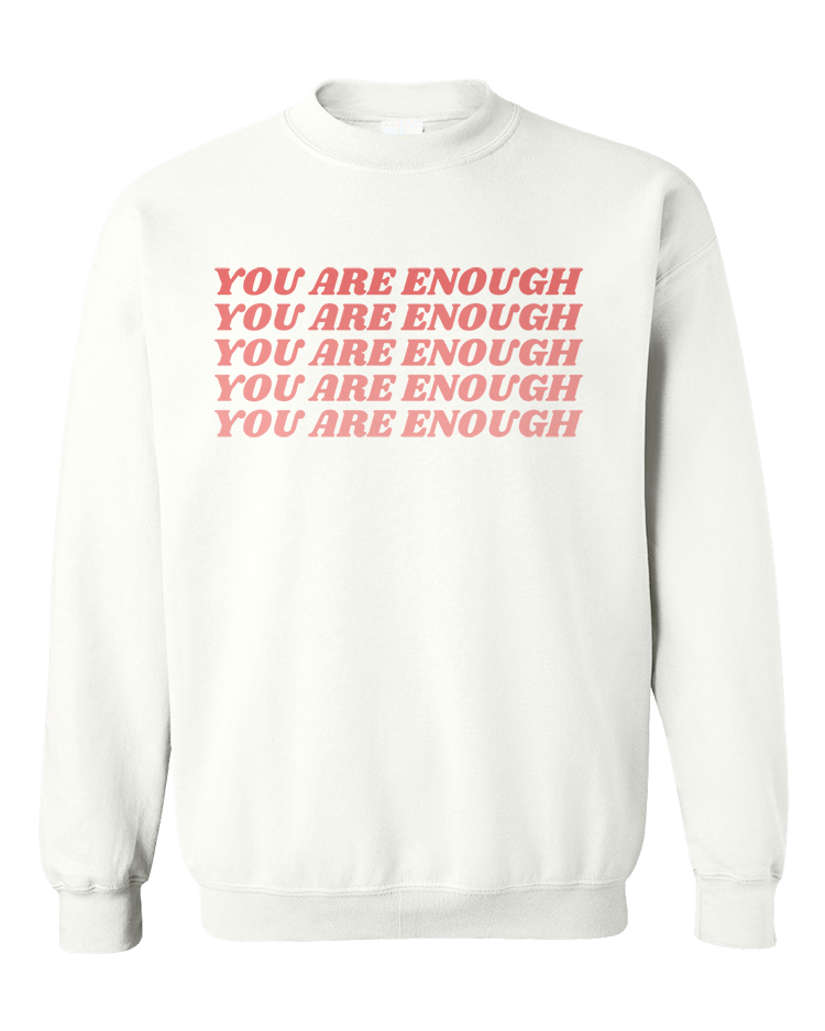 You Are Enough (x5) - Sweatshirt