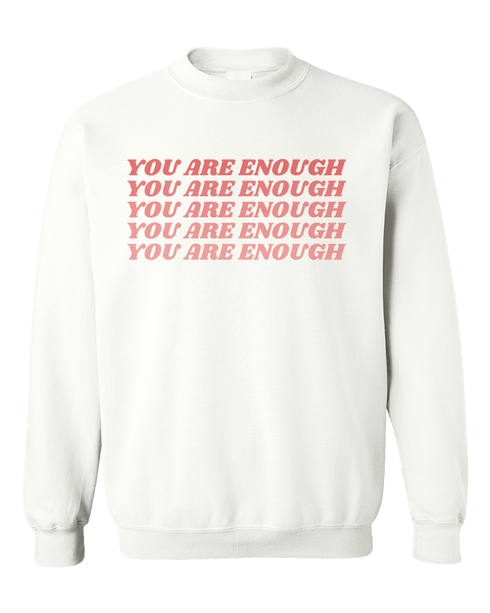 You Are Enough (x5) - Sweatshirt – Self-Care Is For Everyone