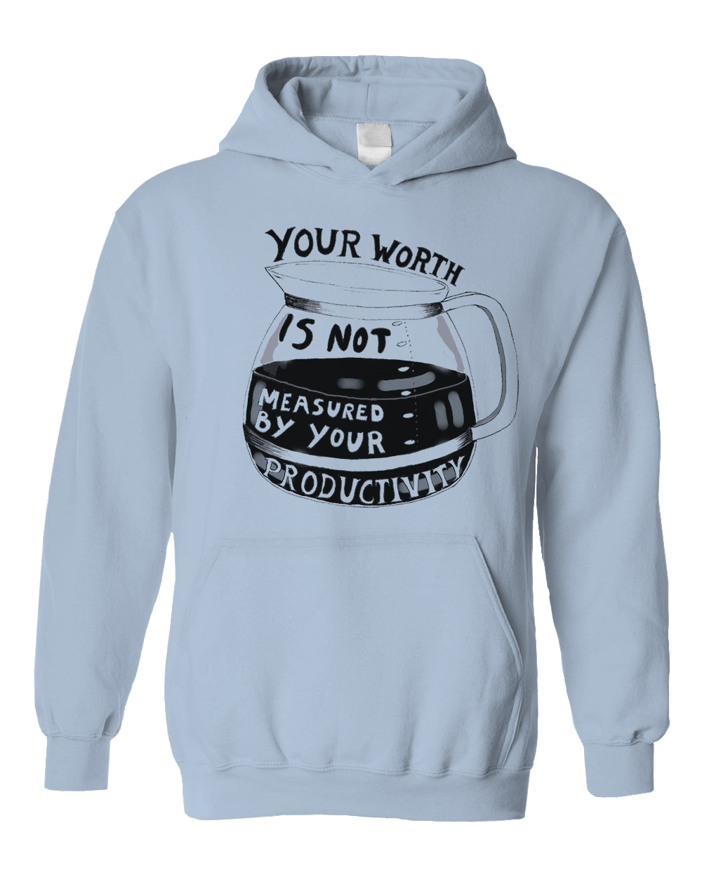 Your Worth Is Not Measured By Your Productivity (Coffee Pot) - Hoodie