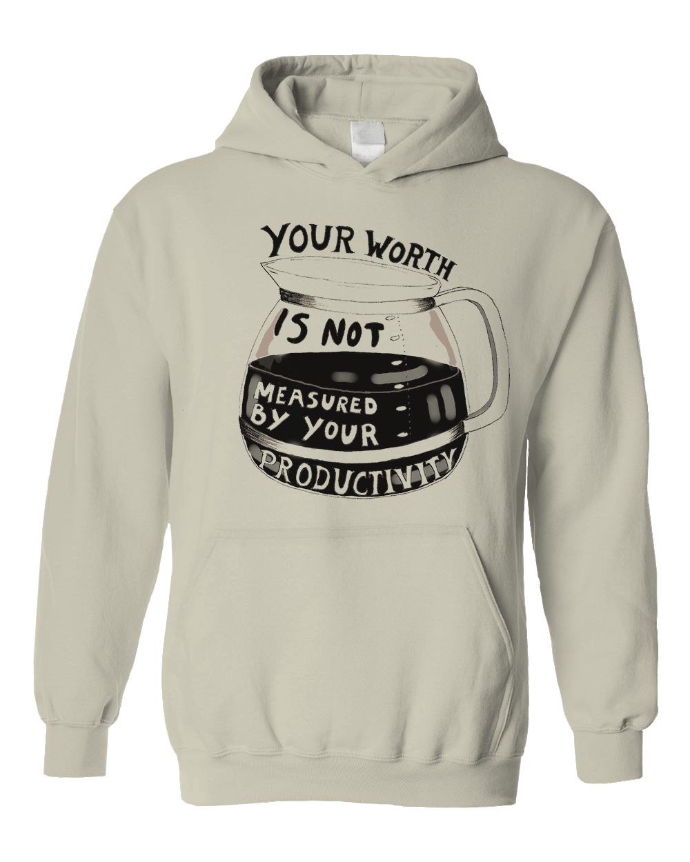 Your Worth Is Not Measured By Your Productivity - Hoodie
