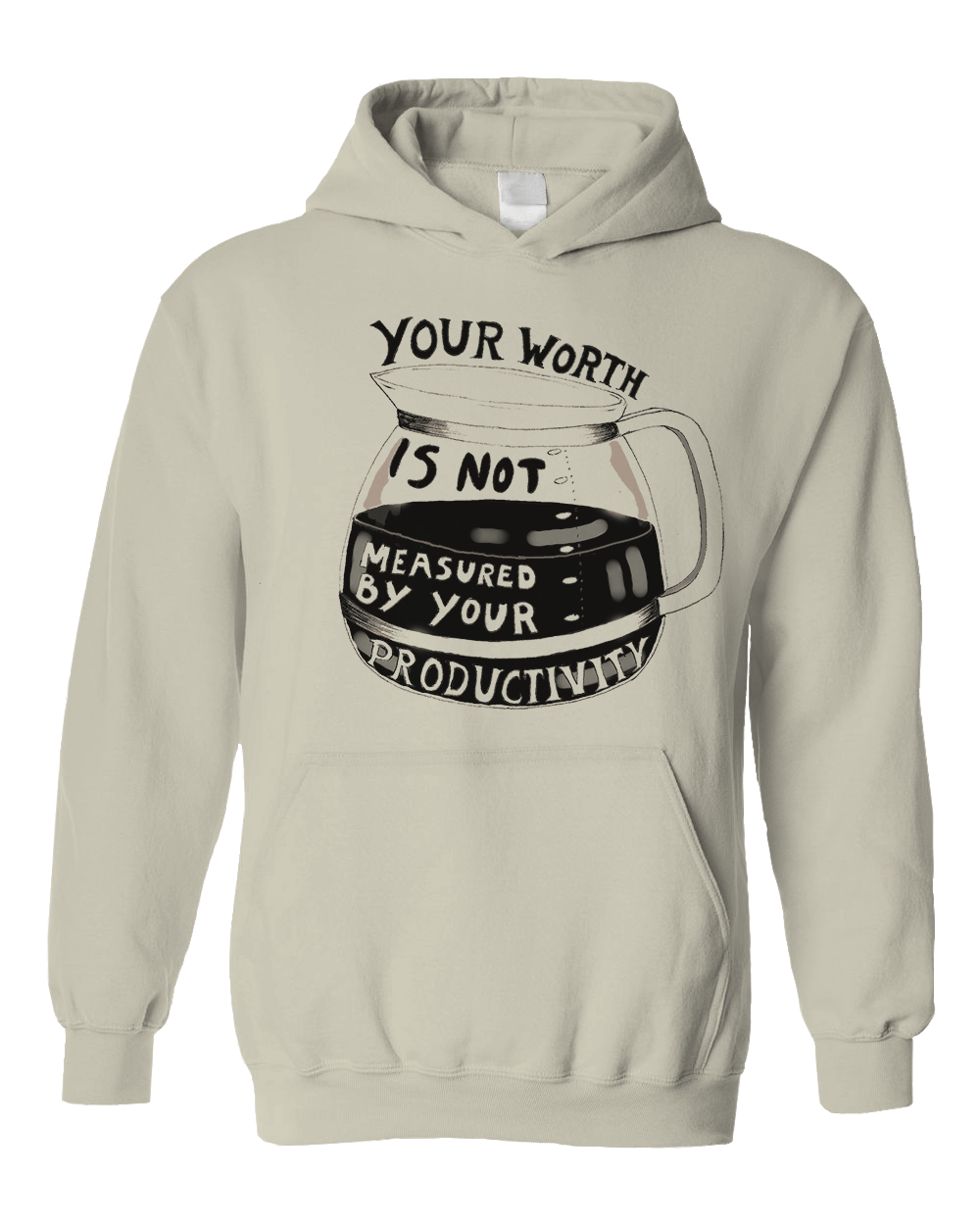 Your Worth Is Not Measured By Your Productivity (Coffee Pot) - Hoodie