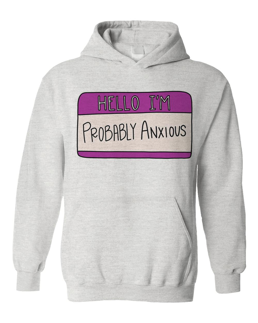 Hello I'm Probably Anxious (Nametag) - Hoodie