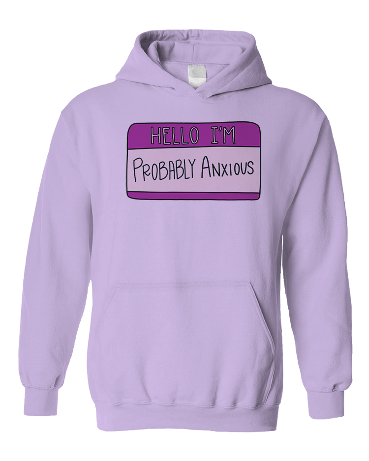 Hello I'm Probably Anxious (Nametag) - Hoodie