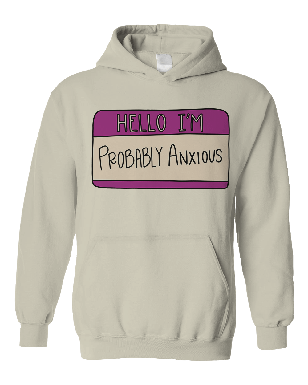 Hello I'm Probably Anxious (Nametag) - Hoodie