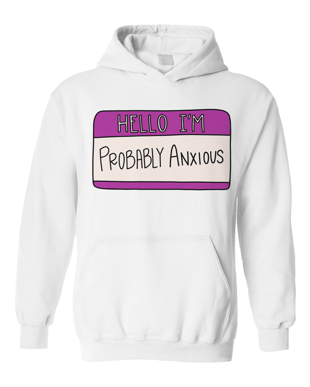 Hello I'm Probably Anxious (Nametag) - Hoodie