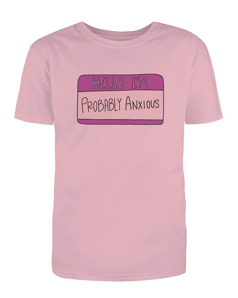 Hello I'm Probably Anxious (Nametag) - T-Shirt