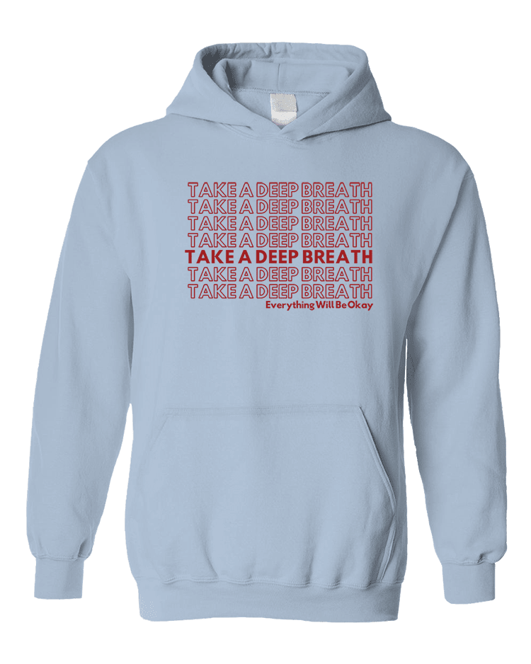 Take A Deep Breath - Hoodie