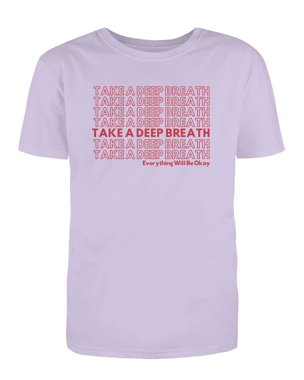 Take A Deep Breath, Everything Will Be OK - T-Shirt