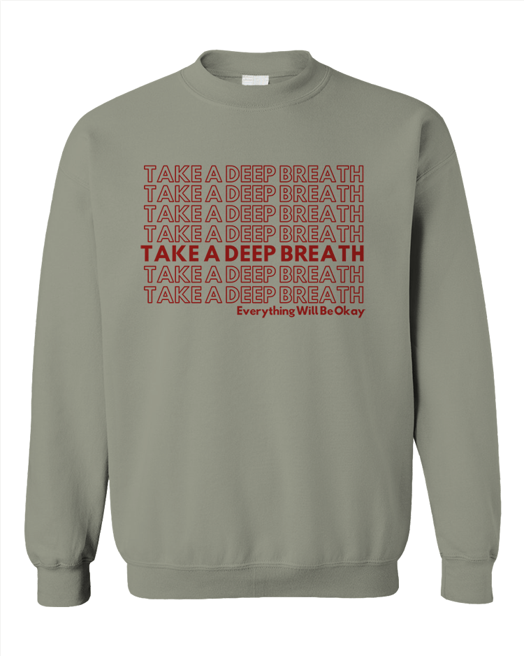 Take A Deep Breath, Everything Will Be Okay - Sweatshirt