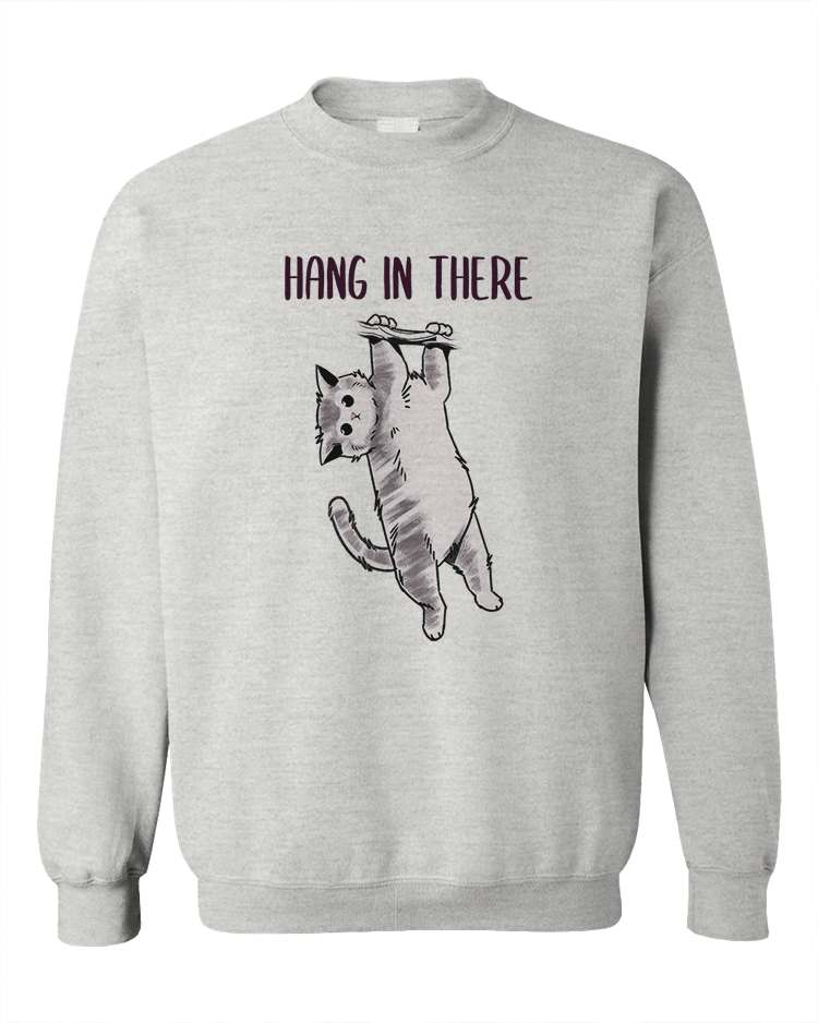Hang In There - Sweatshirt
