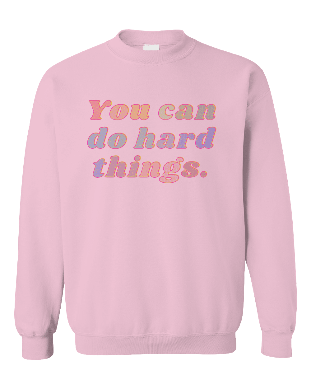 You Can Do Hard Things - Sweatshirt