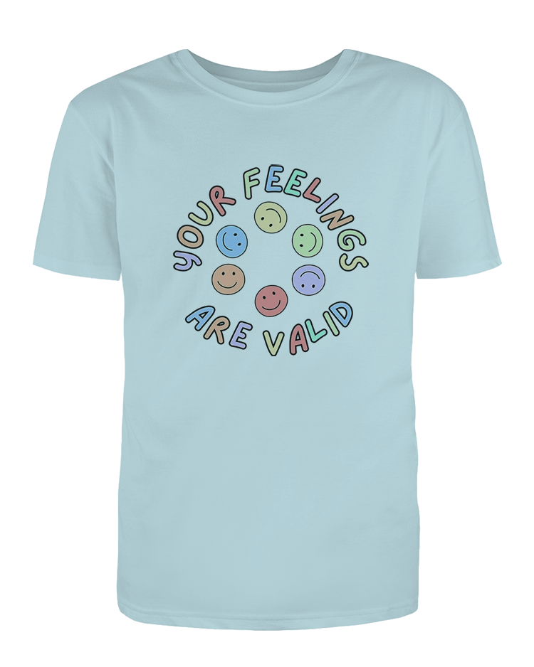 Your Feelings Are Valid - T-Shirt