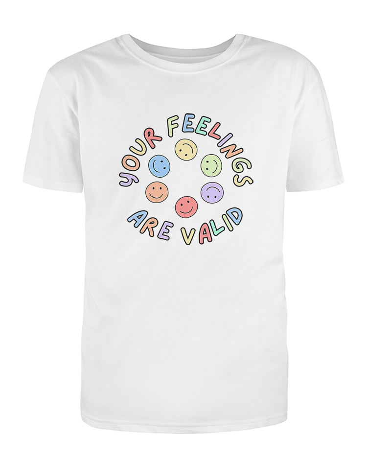 Your Feelings Are Valid - T-Shirt