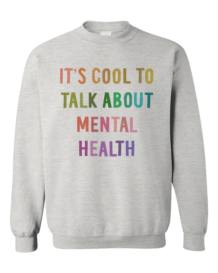 It's Cool To Talk About Mental Health - Sweatshirt