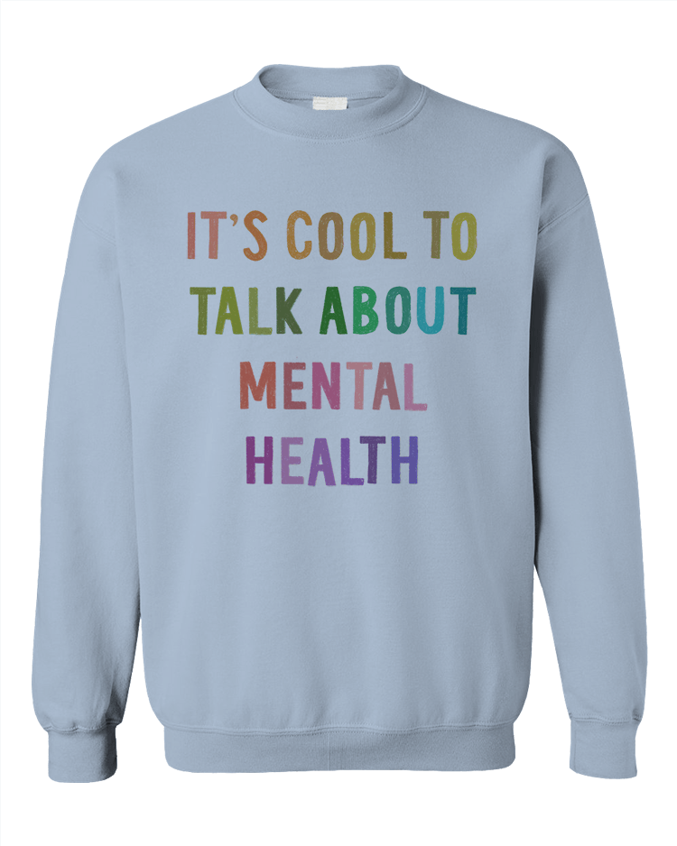 It's Cool To Talk About Mental Health - Sweatshirt