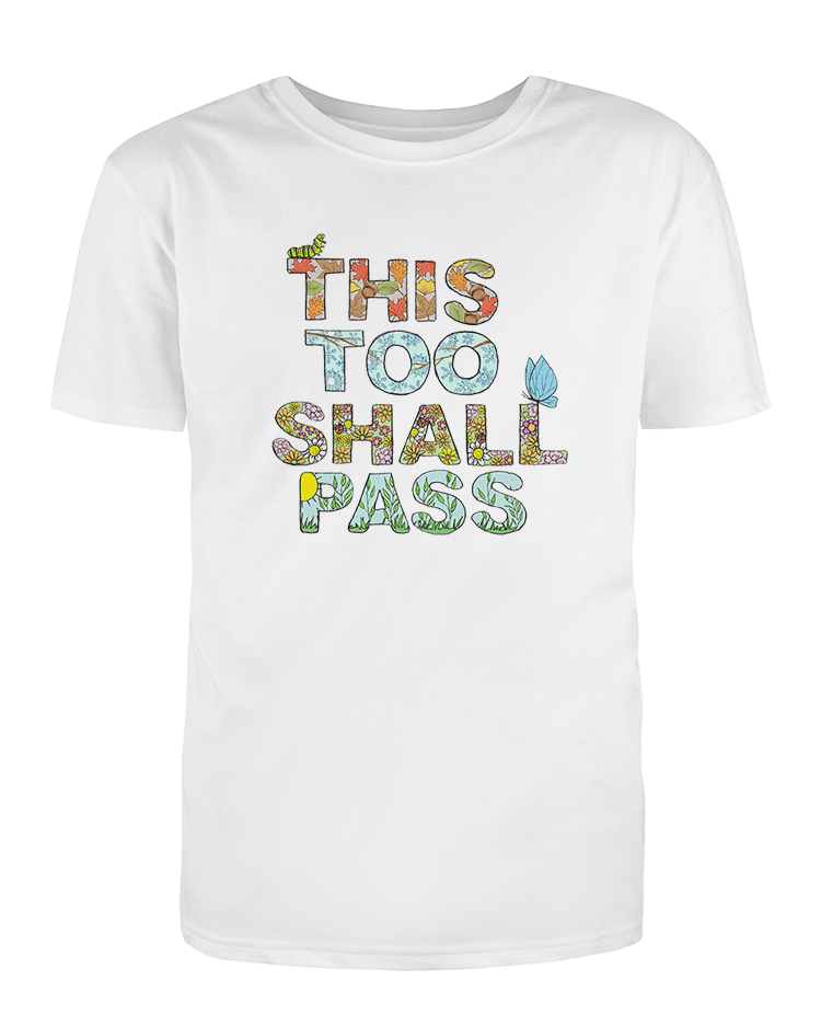 This Too Shall Pass (Seasons of Change) - T-Shirt