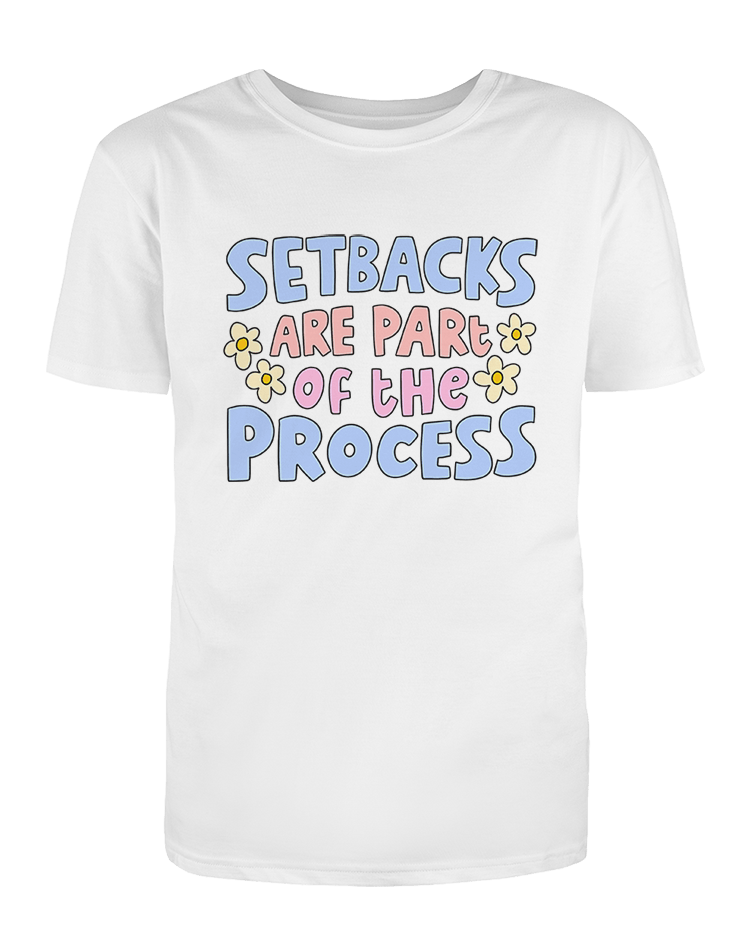 Setbacks Are Part Of The Process - T-Shirt