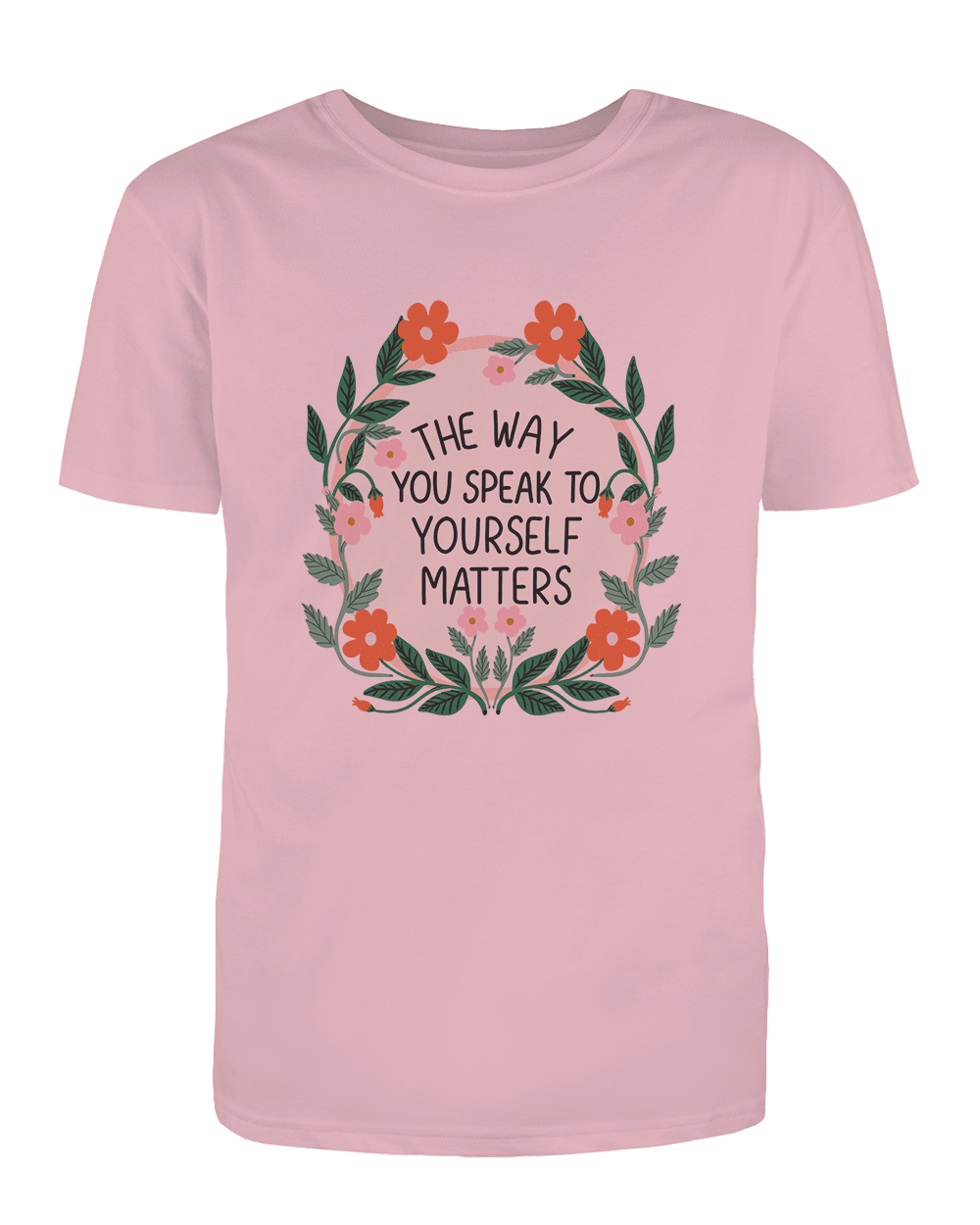 The Way You Speak To Yourself Matters (Flower Mirror) - T-Shirt – Self ...
