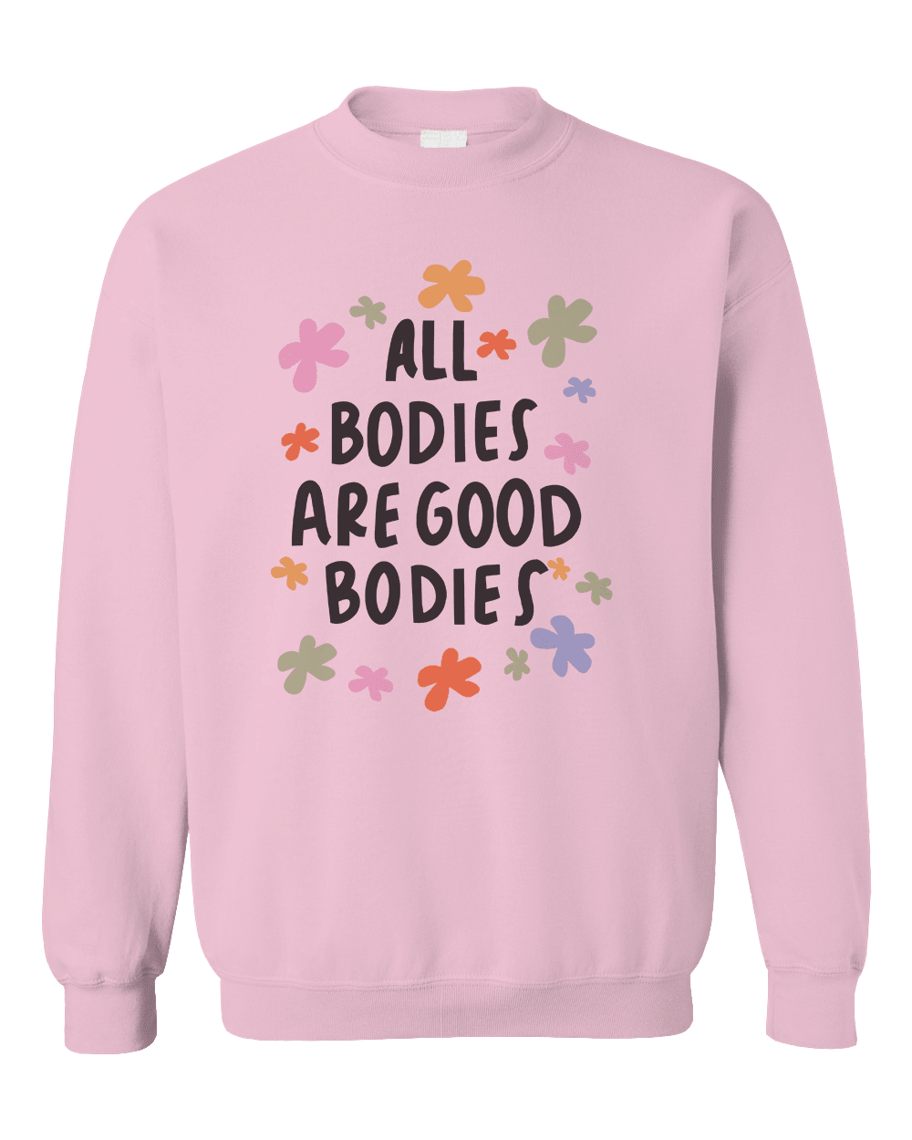 All Bodies Are Good Bodies - Sweatshirt