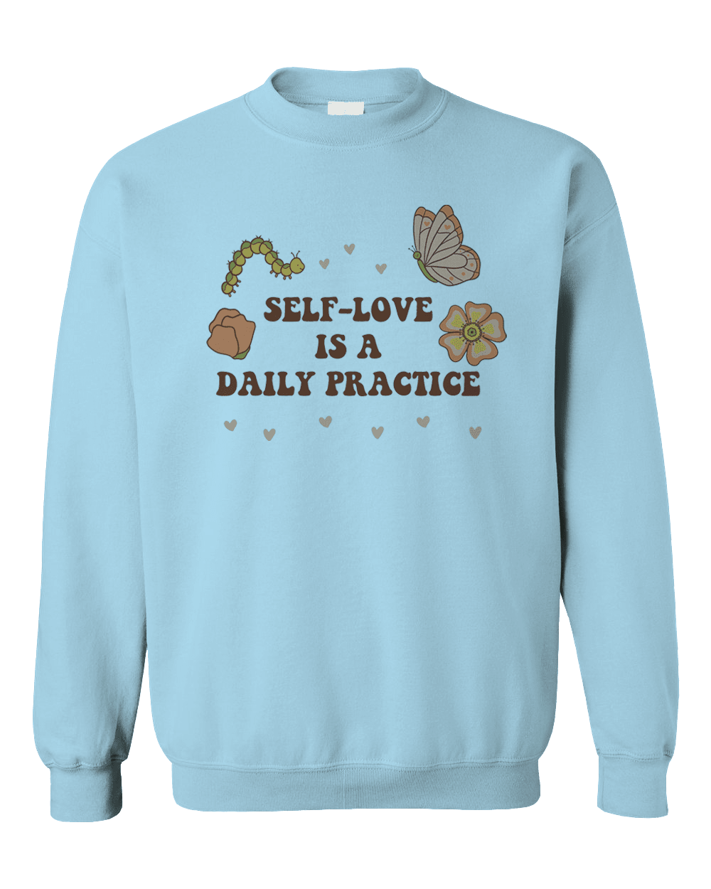 Self-Love Is A Daily Practice - Sweatshirt