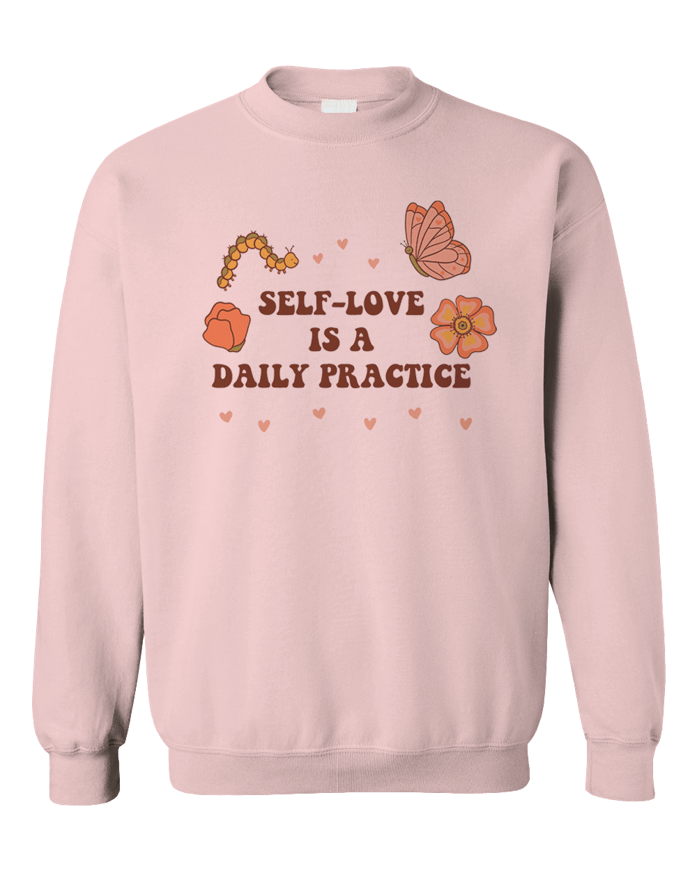 Self-Love Is A Daily Practice - Sweatshirt