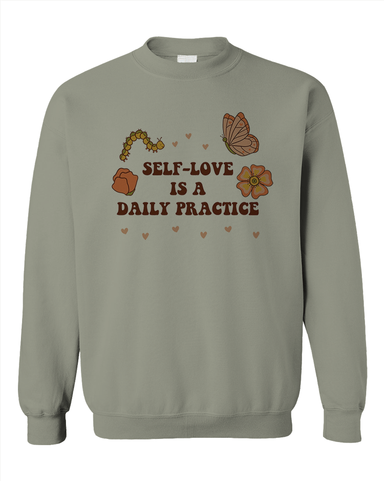 Self-Love Is A Daily Practice - Sweatshirt