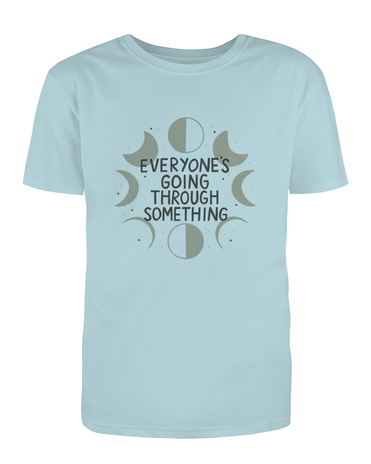 Everyone's Going Through Something (Moon Phases) - T-Shirt