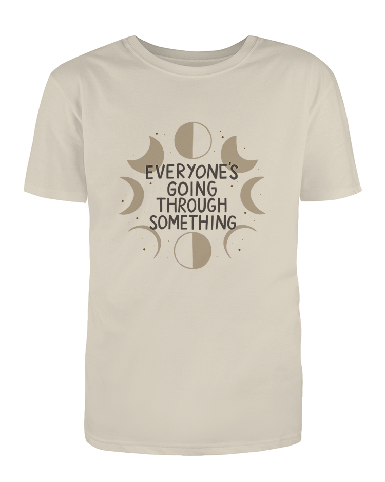 Everyone's Going Through Something (Moon Phases) - T-Shirt