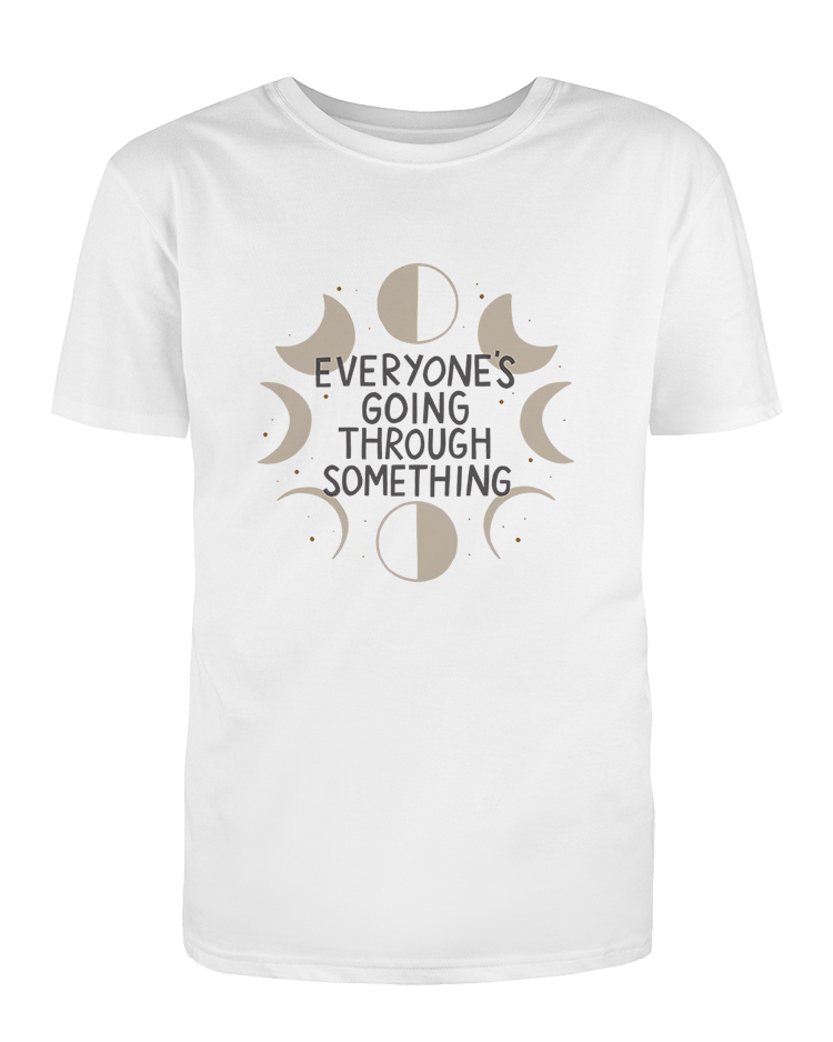 Everyone's Going Through Something (Moon Phases) - T-Shirt