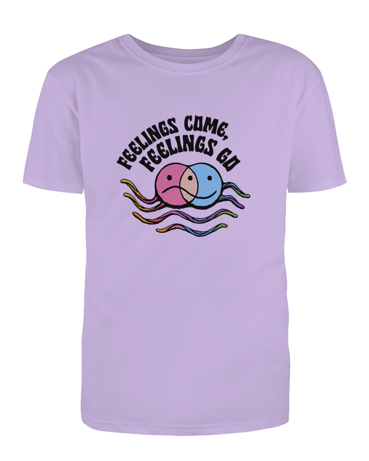 Feelings Come, Feelings Go - T-Shirt