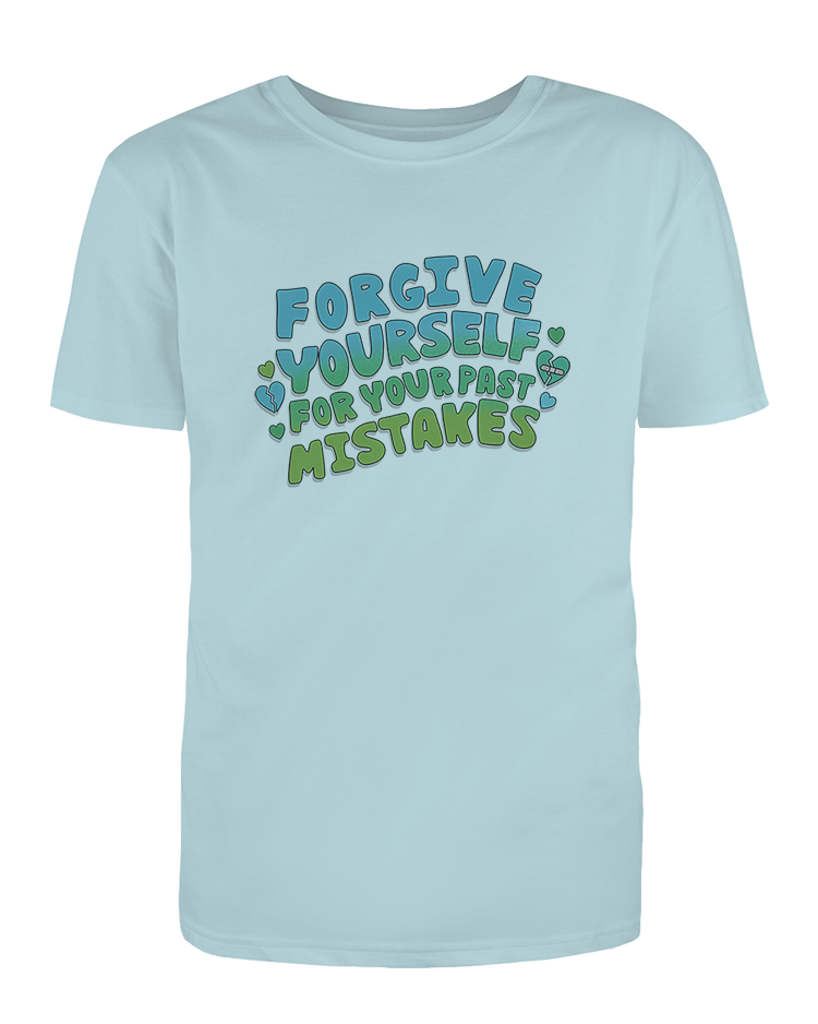 Forgive Yourself For Your Past Mistakes - T-Shirt