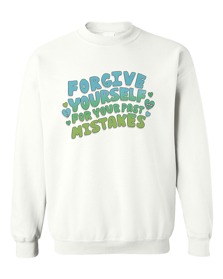 Forgive Yourself For Your Past Mistakes - Sweatshirt