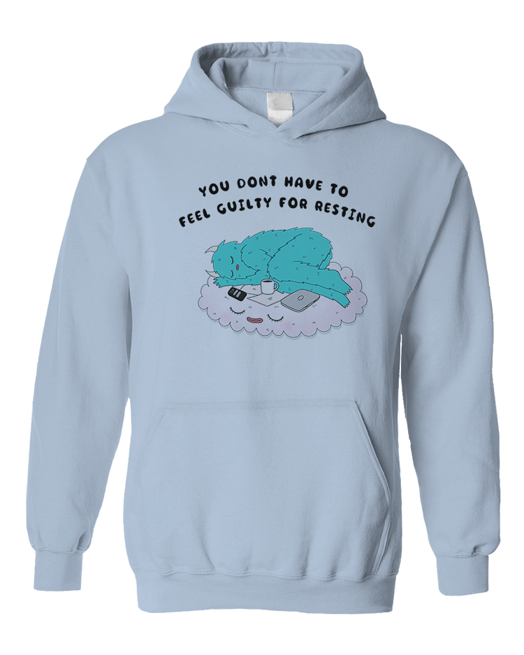 You Don't Have To Feel Guilty For Resting - Sweatshirt