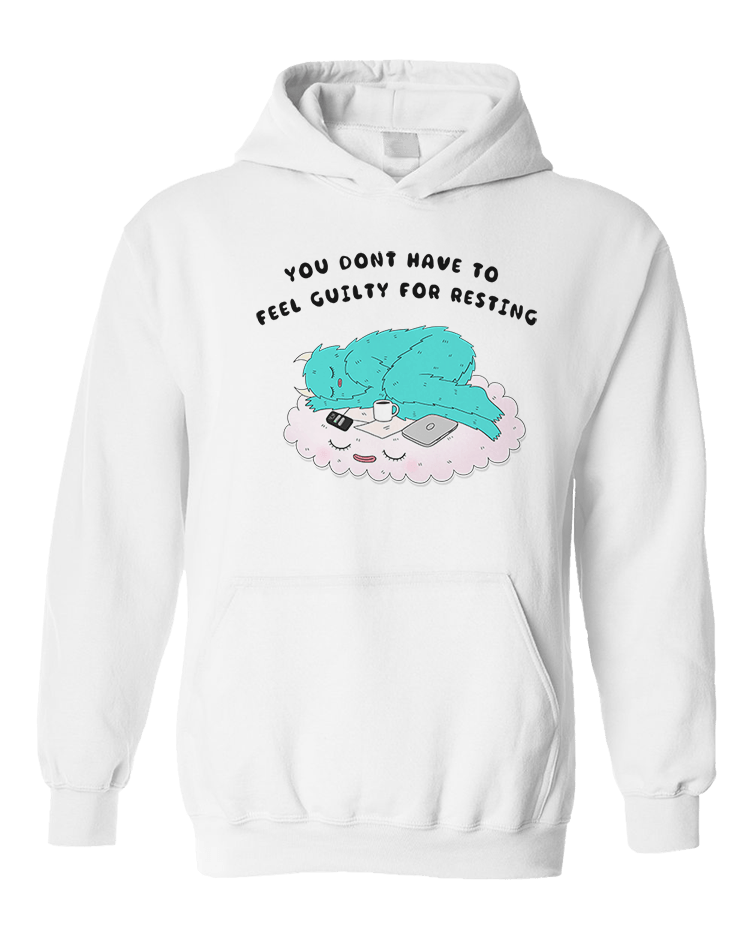 You Don't Have To Feel Guilty For Resting - Sweatshirt