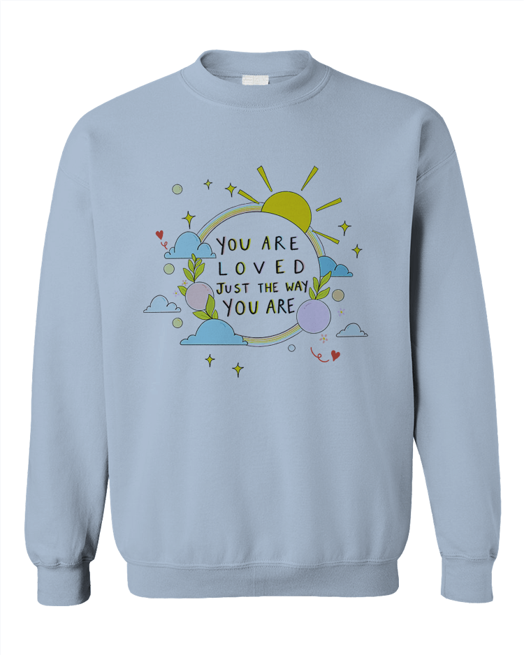 You Are Loved Just The Way You Are (Rainbow) - Sweatshirt