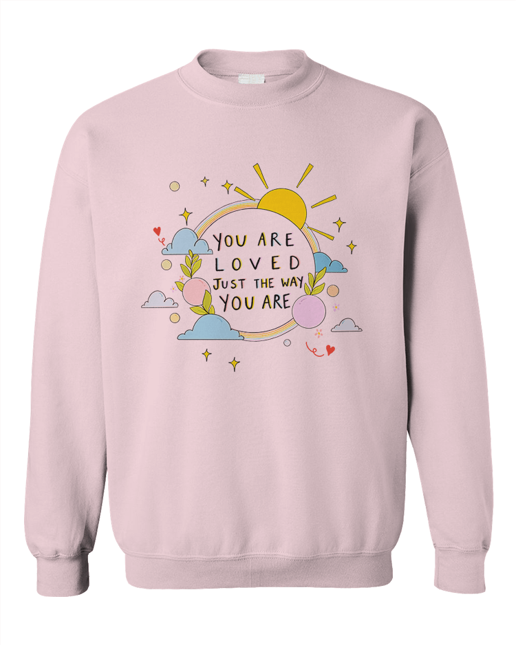 You Are Loved Just The Way You Are (Rainbow) - Sweatshirt