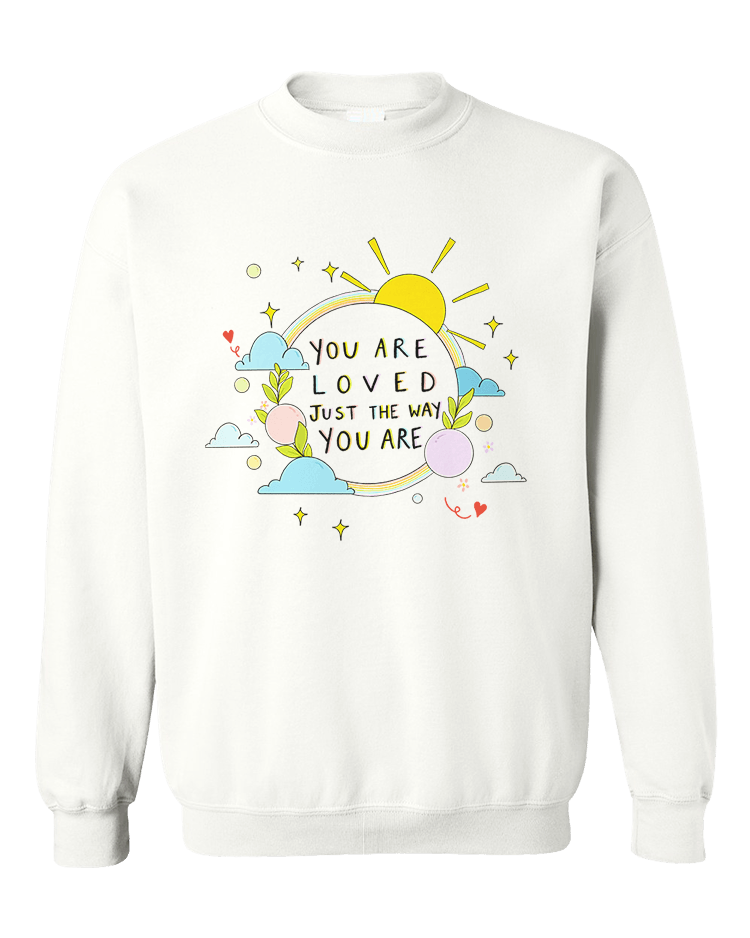 You Are Loved Just The Way You Are (Rainbow) - Sweatshirt