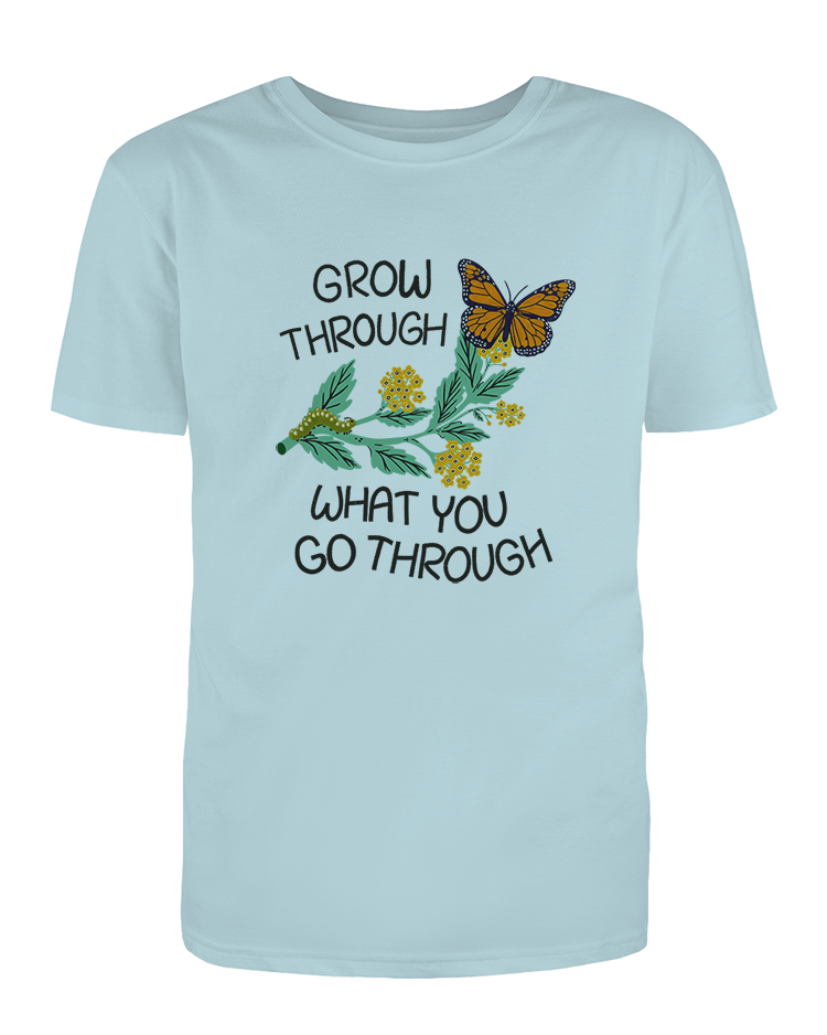 Grow Through What You Go Through - T-Shirt