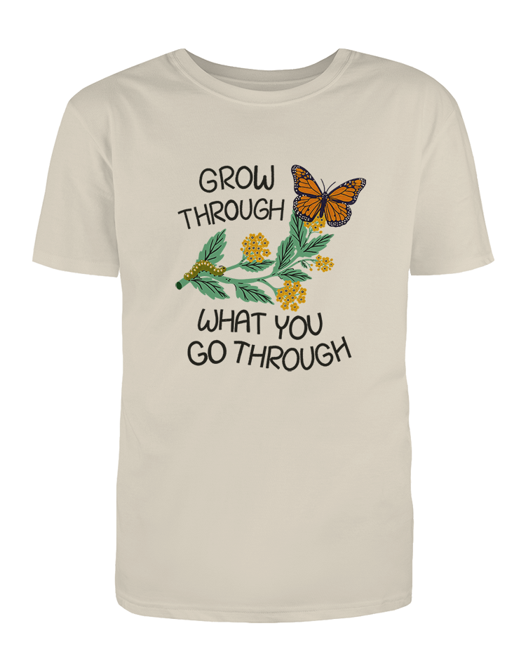 Grow Through What You Go Through - T-Shirt