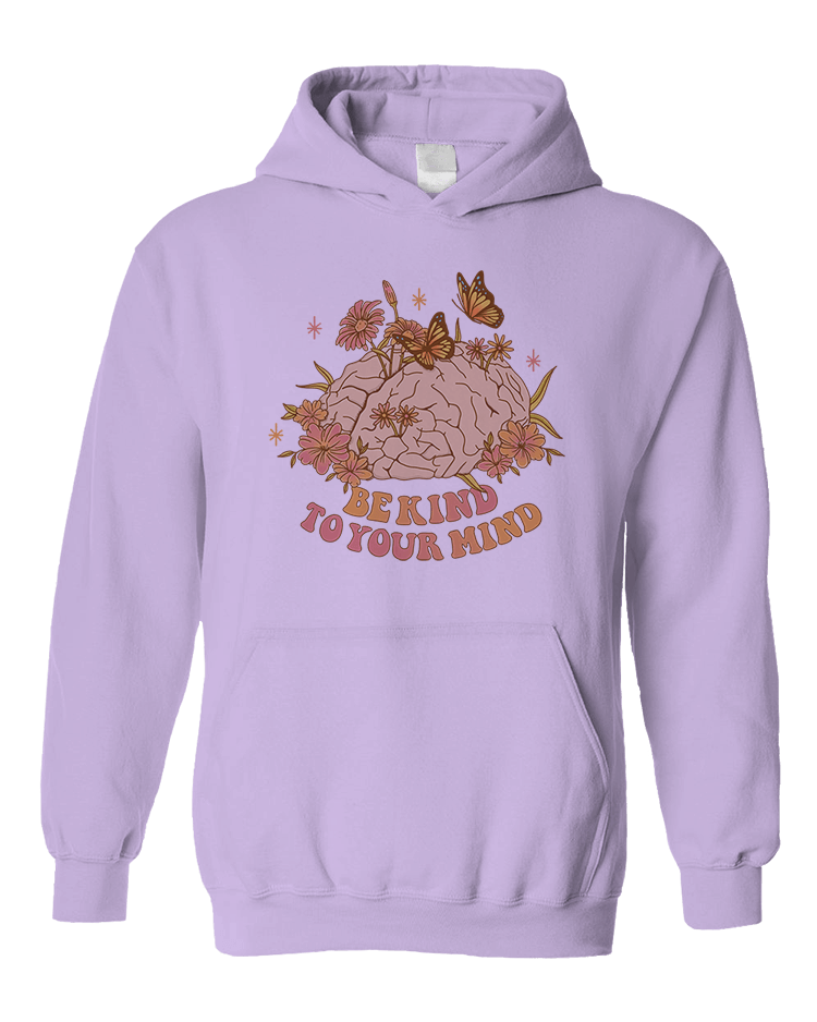 Be Kind To Your Mind - Hoodie