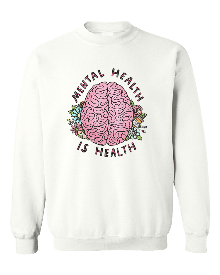 Mental Health Is Health - Sweatshirt