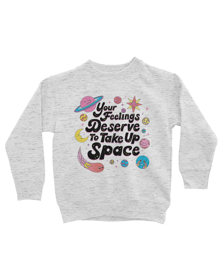 Your Feelings Deserve To Take Up Space - Youth Sweatshirt