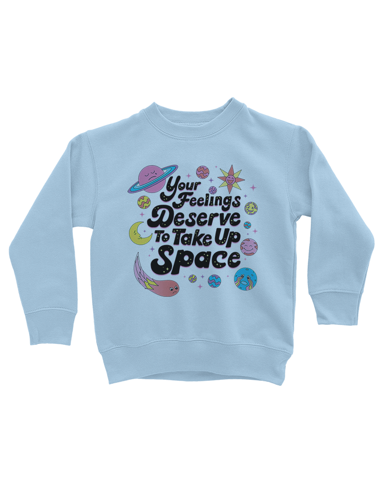 Your Feelings Deserve To Take Up Space - Youth Sweatshirt