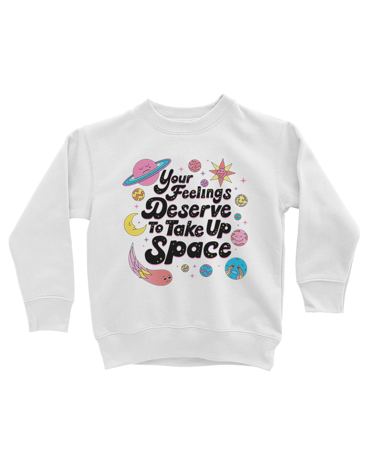 Your Feelings Deserve To Take Up Space - Youth Sweatshirt