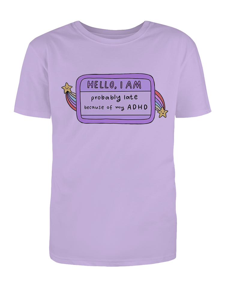 Hello I Am... Probably Late Because of My ADHD (Name Tag) - T-Shirt