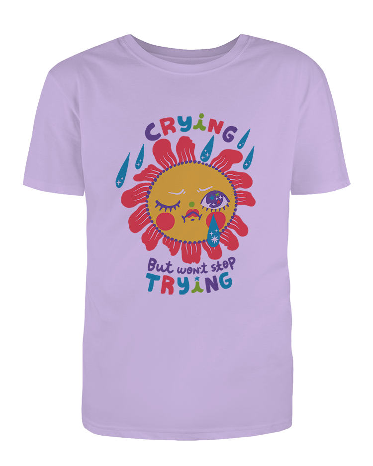 Crying But Won't Stop Trying - T-Shirt