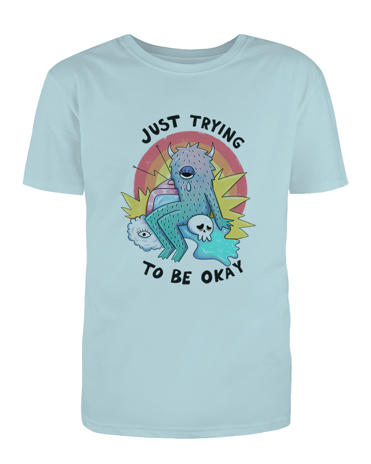 Just Trying To Be Okay - T-Shirt