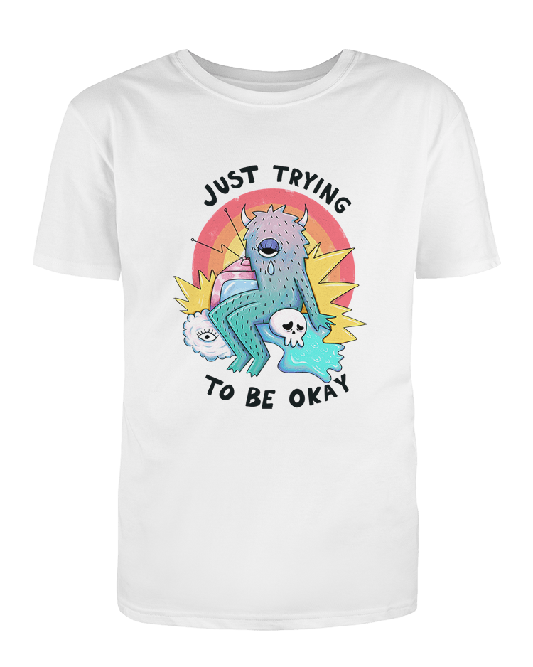 Just Trying To Be Okay - T-Shirt